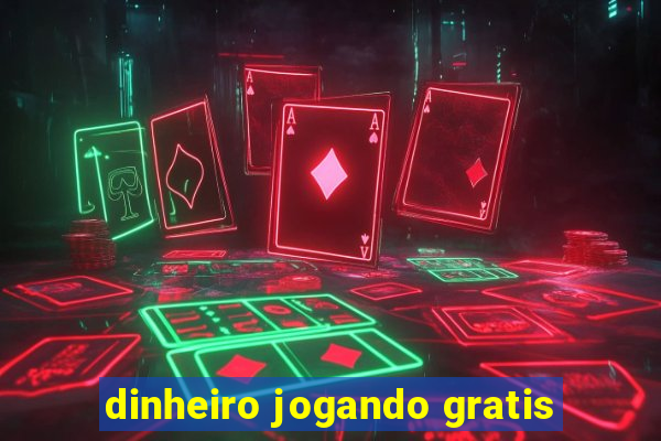 dinheiro jogando gratis